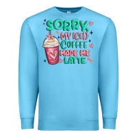 Ocean Blue sorry my iced coffee made me latte Premium Sweatshirt - MaliasSmallBusiness