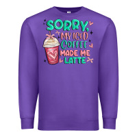 Purple sorry my iced coffee made me latte Premium Sweatshirt - MaliasSmallBusiness