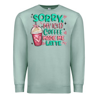 Seafoam sorry my iced coffee made me latte Premium Sweatshirt - MaliasSmallBusiness