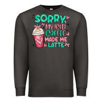 Smoke sorry my iced coffee made me latte Premium Sweatshirt - MaliasSmallBusiness