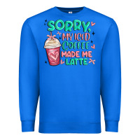 True Royal sorry my iced coffee made me latte Premium Sweatshirt - MaliasSmallBusiness