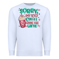 White sorry my iced coffee made me latte Premium Sweatshirt - MaliasSmallBusiness