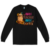 Black half teacher half coffee Long Sleeve Tee - JahusDesignShop