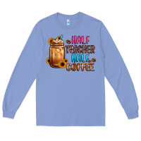 Colony Blue half teacher half coffee Long Sleeve Tee - JahusDesignShop