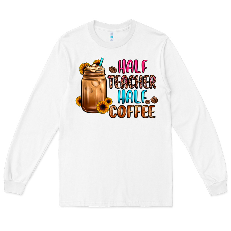 Half Teacher Half Coffee Long Sleeve Tee by JahusDesignShop | Teevron