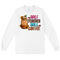 White half teacher half coffee Long Sleeve Tee - JahusDesignShop