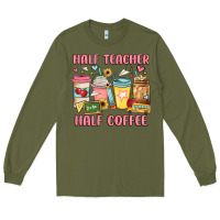 Army Green half teacher half coffee Long Sleeve Tee - JahusDesignShop