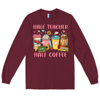 Burgundy half teacher half coffee Long Sleeve Tee - JahusDesignShop