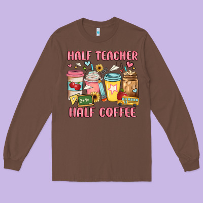 Half Teacher Half Coffee Long Sleeve Tee Designed By Jahusdesignshop