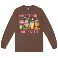 Chestnut half teacher half coffee Long Sleeve Tee - JahusDesignShop