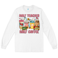 White half teacher half coffee Long Sleeve Tee - JahusDesignShop