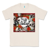 Natural have the day you deserve skull and rose Classic Tee - JahusDesignShop