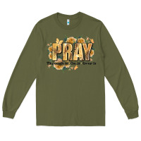 Army Green pray through it on it and over it Long Sleeve Tee - JahusDesignShop