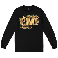 Black pray through it on it and over it Long Sleeve Tee - JahusDesignShop
