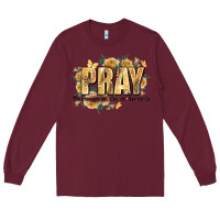 Burgundy pray through it on it and over it Long Sleeve Tee - JahusDesignShop