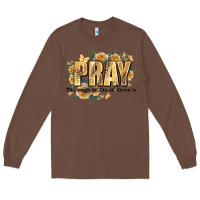 Chestnut pray through it on it and over it Long Sleeve Tee - JahusDesignShop
