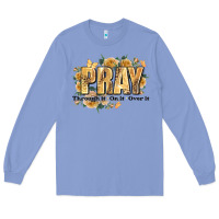 Colony Blue pray through it on it and over it Long Sleeve Tee - JahusDesignShop