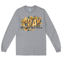 Heather Grey pray through it on it and over it Long Sleeve Tee - JahusDesignShop
