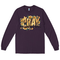Plum pray through it on it and over it Long Sleeve Tee - JahusDesignShop