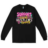 Black support local hustlers and dreamers Long Sleeve Tee - JahusDesignShop