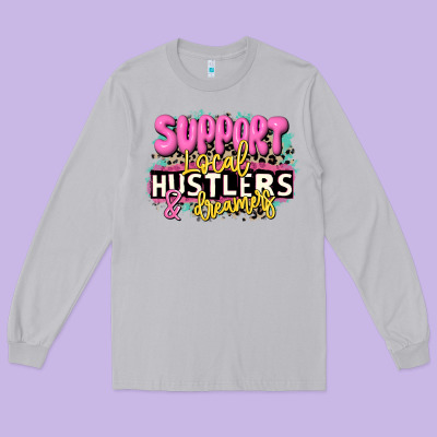 Support Local Hustlers And Dreamers Long Sleeve Tee Designed By Jahusdesignshop
