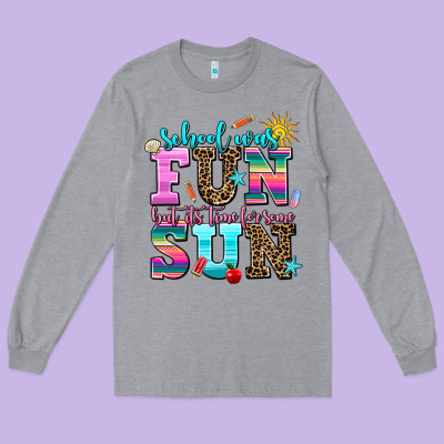 School Was  Fun But Its Time For Some  Sun Long Sleeve Tee Designed By Adodesignshop