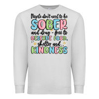 Dove Grey people dont need to be sober and drugfree to deserve food Premium Sweatshirt - MaliasSmallBusiness