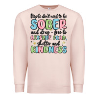 Pale Pink people dont need to be sober and drugfree to deserve food Premium Sweatshirt - MaliasSmallBusiness