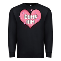Black dump him valentines day Premium Sweatshirt - MaliasSmallBusiness