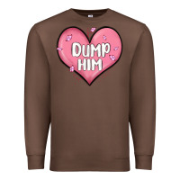 Chestnut dump him valentines day Premium Sweatshirt - MaliasSmallBusiness