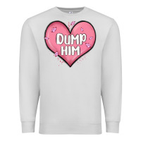 Dove Grey dump him valentines day Premium Sweatshirt - MaliasSmallBusiness