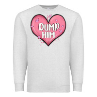 Oatmeal Heather dump him valentines day Premium Sweatshirt - MaliasSmallBusiness
