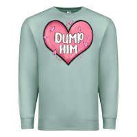 Seafoam dump him valentines day Premium Sweatshirt - MaliasSmallBusiness