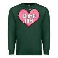 Sports Green dump him valentines day Premium Sweatshirt - MaliasSmallBusiness