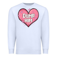 White dump him valentines day Premium Sweatshirt - MaliasSmallBusiness
