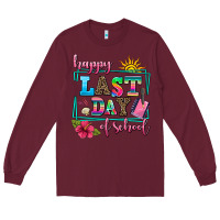 Burgundy happy last day of school Long Sleeve Tee - AdoDesignShop