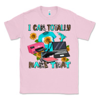 Bubblegum Pink i can totally make that Classic Tee - AdoDesignShop