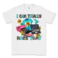 White i can totally make that Classic Tee - AdoDesignShop