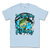 Dusty Blue i d rather be fishing Classic Tee - AdoDesignShop