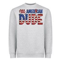 All American Dude Heavyweight Sweatshirt | Teevron