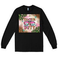 Black teacher of duty summer break Long Sleeve Tee - AdoDesignShop