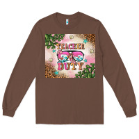 Chestnut teacher of duty summer break Long Sleeve Tee - AdoDesignShop