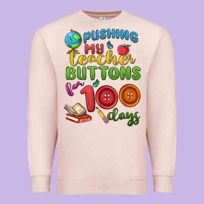 Pushing My Teacher Buttons For 100 Days Premium Sweatshirt Designed By Maliassmallbusiness