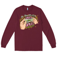 Burgundy all the pretty girls roll like this Long Sleeve Tee - JahusDesignShop