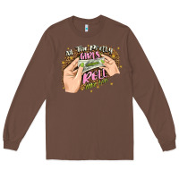 Chestnut all the pretty girls roll like this Long Sleeve Tee - JahusDesignShop