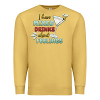 Antique Gold i have mixed drinks about feeling Premium Sweatshirt - MaliasSmallBusiness