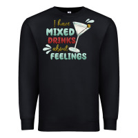 Black i have mixed drinks about feeling Premium Sweatshirt - MaliasSmallBusiness