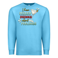 Ocean Blue i have mixed drinks about feeling Premium Sweatshirt - MaliasSmallBusiness