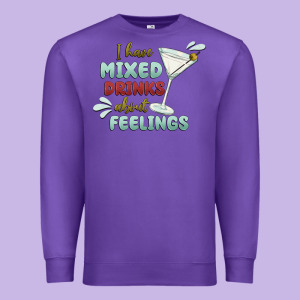 I Have Mixed Drinks About Feeling Premium Sweatshirt Designed By Maliassmallbusiness