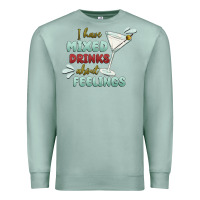 Seafoam i have mixed drinks about feeling Premium Sweatshirt - MaliasSmallBusiness